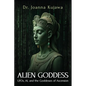 Alien Goddess: UFOs, AI, and the Goddesses of Ascension - Paperback