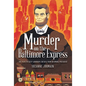 Murder on the Baltimore Express: The Plot to Keep Abraham Lincoln from Becoming President - Hardcover
