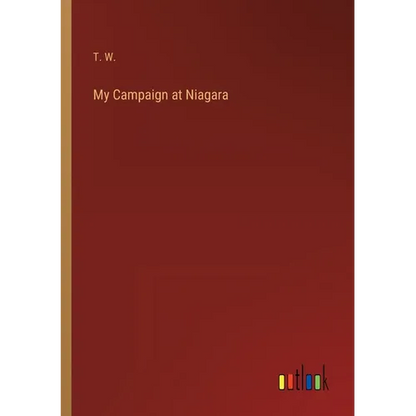 My Campaign at Niagara - Paperback