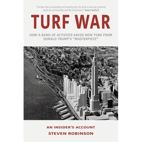 Turf War: How a Band of Activists Saved New York from Donald Trump's "Masterpiece" - Paperback