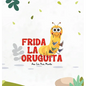 Frida La Oruguita - Hardcover