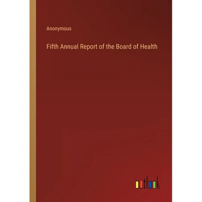 Fifth Annual Report of the Board of Health - Paperback