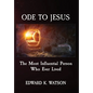 Ode to Jesus: The Most Influential Person Who Ever Lived - Hardcover