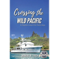 Crossing the Wild Pacific: Captain's Log of the Yacht Argo (Latest Edition) - Paperback