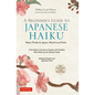 A Beginner's Guide to Japanese Haiku: Major Works by Japan's Best-Loved Poets - From Basho and Issa to Ryokan and Santoka, with Works by Six Women Poe - Hardcover