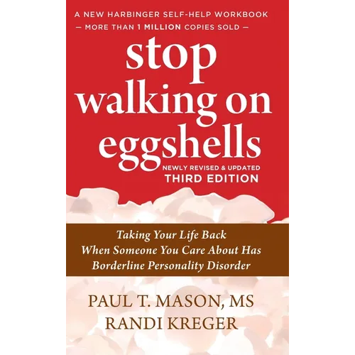 Stop Walking on Eggshells: Taking Your Life Back When Someone You Care About Has Borderline Personality Disorder - Hardcover