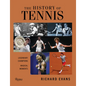 The History of Tennis: Legendary Champions. Magical Moments. - Hardcover