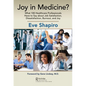 Joy in Medicine?: What 100 Healthcare Professionals Have to Say about Job Satisfaction, Dissatisfaction, Burnout, and Joy - Paperback