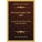 First First Ladies 1789-1865: A Study Of The Wives Of The Early Presidents - Paperback