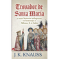 Trovador de Santa María: y otras historias milagrosas de las Cantigas de Santa María en homenaje a Alfonso X el Sabio - Hardcover