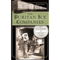The Puritan Ice Companies: The Ice Empire of California's Central Coast - Hardcover