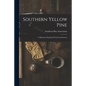 Southern Yellow Pine: a Manual of Standard Wood Construction - Paperback