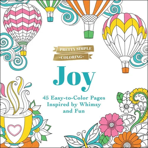 Pretty Simple Coloring: Joy: 45 Easy-To-Color Pages Inspired by Whimsy and Fun - Paperback