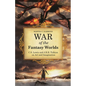 War of the Fantasy Worlds: C.S. Lewis and J.R.R. Tolkien on Art and Imagination - Hardcover