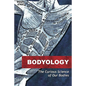Bodyology: The Curious Science of Our Bodies - Paperback