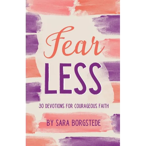 Fear Less: 30 Devotions for Courageous Faith - Paperback