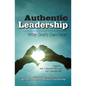 Authentic Leadership-: After God's Own Heart - Paperback