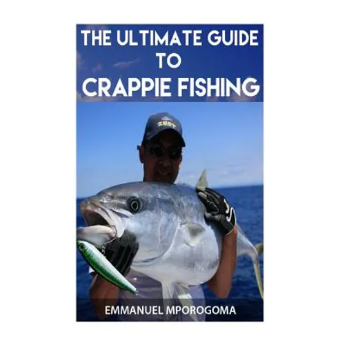 The Ultimate Guide to Crappie Fishing - Paperback