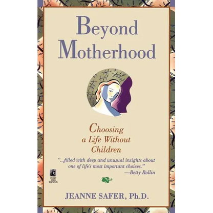 Beyond Motherhood: Choosing a Life Without Children - Paperback