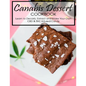 Canabis Dessert Cookbook: Learn to Decarb, Extract and Make Your Own CBD & THC Infused Candy - Paperback
