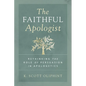 The Faithful Apologist: Rethinking the Role of Persuasion in Apologetics - Paperback