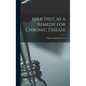 Milk Diet, as a Remedy for Chronic Disease - Hardcover