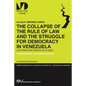 THE COLLAPSE OF THE RULE OF LAW AND THE STRUGGLE FOR DEMOCRACY IN VENEZUELA. Lectures and Essays (2015-2020) - Paperback