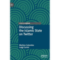 Discussing the Islamic State on Twitter - Hardcover