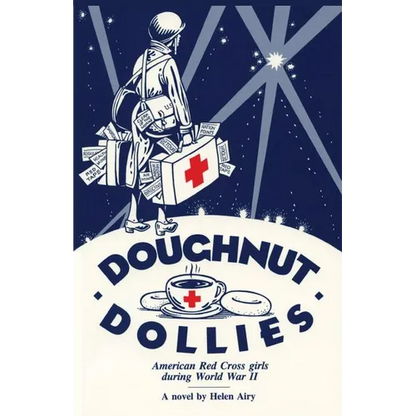 Doughnut Dollies: American Red Cross girls during World War II - Paperback