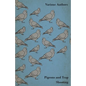 Pigeons and Trap Shooting - With Chapters on Pigeons, Setting up Traps, Shooting from Traps, the Age for Pigeon Shooting, the Best Time of Day, Effect - Paperback