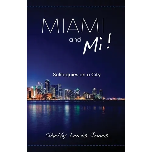 Miami and Mi, Solioquies on a City - Paperback