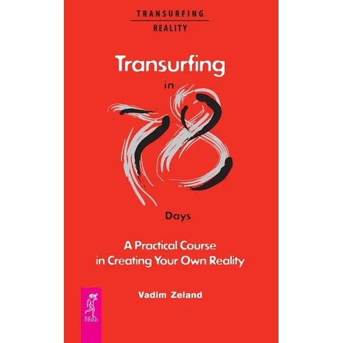 Transurfing in 78 Days - A Practical Course in Creating Your Own Reality - Paperback