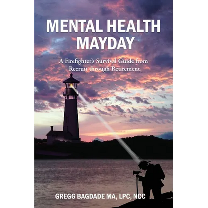 Mental Health Mayday: A Firefighter's Survival Guide from Recruit through Retirement - Paperback