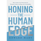 Honing the Human Edge: How Leaders Can Unlock Success Through Caring, Coaching, and Accountability - Hardcover