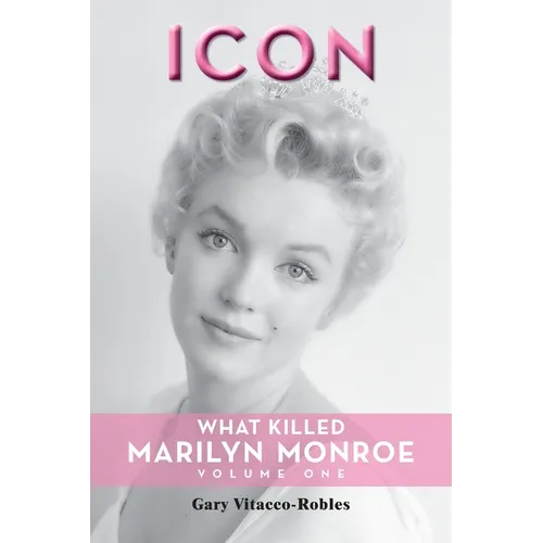 Icon: What Killed Marilyn Monroe, Volume One - Paperback