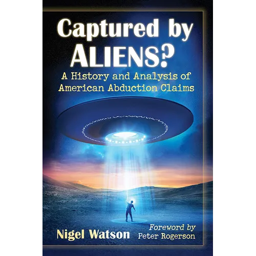 Captured by Aliens?: A History and Analysis of American Abduction Claims - Paperback
