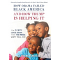 How Obama Failed Black America and How Trump is Helping It: The Dirty Little Secret that the Media Won't Tell You - Hardcover