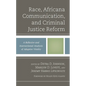 Race, Africana Communication, and Criminal Justice Reform: A Reflexive and Intersectional Analysis of Adaptive Vitality - Hardcover