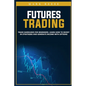 Futures trading: Trade guidelines for beginners. Learn how to invest in strategies and generate income with options - Paperback