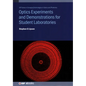 Optics Experiments and Demonstrations for Student Laboratories: Principles, methods and applications - Hardcover