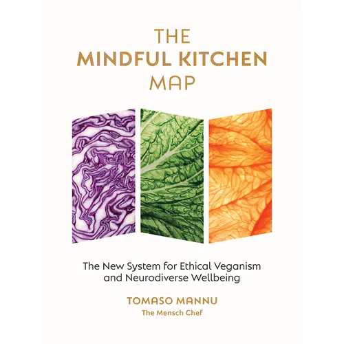 The Mindful Kitchen Map: The New System for Ethical Veganism and Neurodiverse Wellbeing - Hardcover