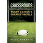 Crossroads: Rugby League's Greatest Battle - Paperback