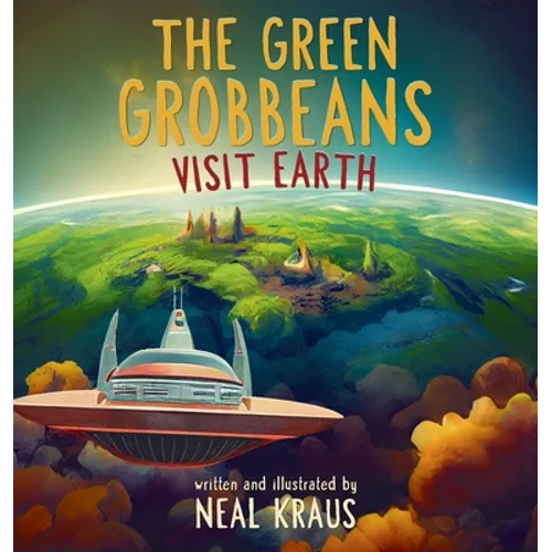 The Green Grobbeans Visit Earth - Hardcover