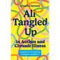 All Tangled Up in Autism and Chronic Illness: A Guide to Navigating Multiple Conditions - Paperback