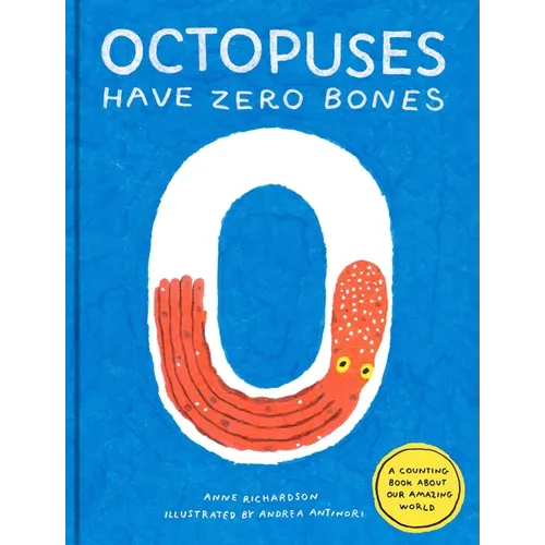 Octopuses Have Zero Bones: A Counting Book about Our Amazing World (Math for Curious Kids, Illustrated Science for Kids) - Hardcover