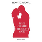 How to Know... Is He or She the Right One? - Paperback