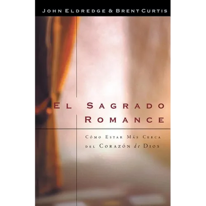 El El Sagrado Romance: Vivamos Mas Cerca de Dios - Paperback