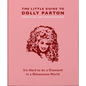 The Little Guide to Dolly Parton: It's Hard to Be a Diamond in a Rhinestone World - Hardcover