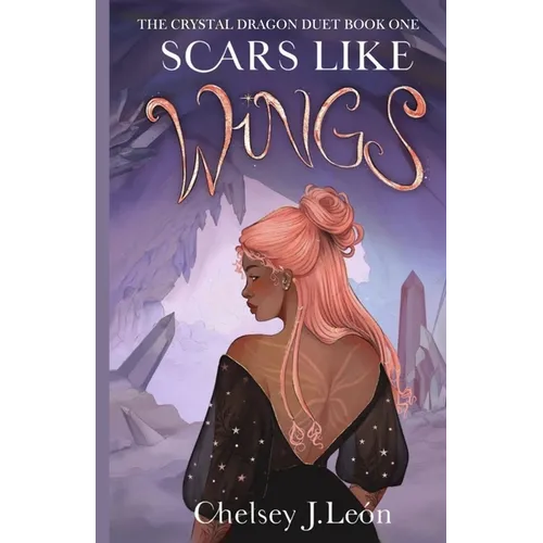 Scars Like Wings: The Crystal Dragon Duet Book One - Paperback