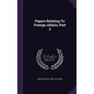 Papers Relating To Foreign Affairs, Part 2 - Hardcover